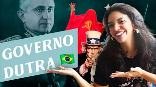 GOVERNO EURICO GASPAR DUTRA - PERÍODO DEMOCRÁTICO (Débora Aladim)