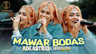 Download MAWAR BODAS - ADE ASTRID X GERENGSENG TEAM | Mapay Jalan Satapak, Ngajugjug Ka Hiji Lembur MP3