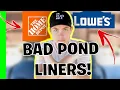 Why NOT to Buy POND Liner From Lowes Home Depot