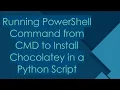 Running PowerShell Command from CMD to Install Chocolatey in a Python Script