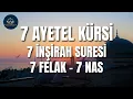 Download Lagu 7 Tekrarla Rahatlatan Dualar | Ayetel Kürsi, İnşirah, Felak ve Nas Sureleri