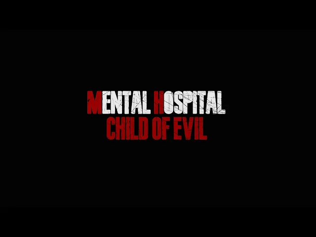 Mental Hospital VI - Child of Evil