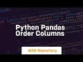python pandas order columns
