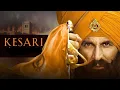 Lagu kesari full movie askhay kumar movie