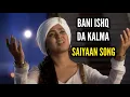 Download Lagu Saiyaan Song | Bani Ishq Da Kalma | Ep 211