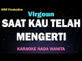 Download Lagu Virgoun - Saat Kau Telah Mengerti (Karaoke Nada Wanita/Female Key)