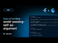 avoid-passing-self-as-argument Rules of the Week