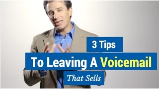 3 Tips to Leaving a Voice Mail That Sells
