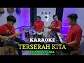 Download Lagu TERSERAH KITA KARAOKE RHOMA IRAMA NADA PRIA