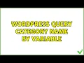 Wordpress Query category name by variable