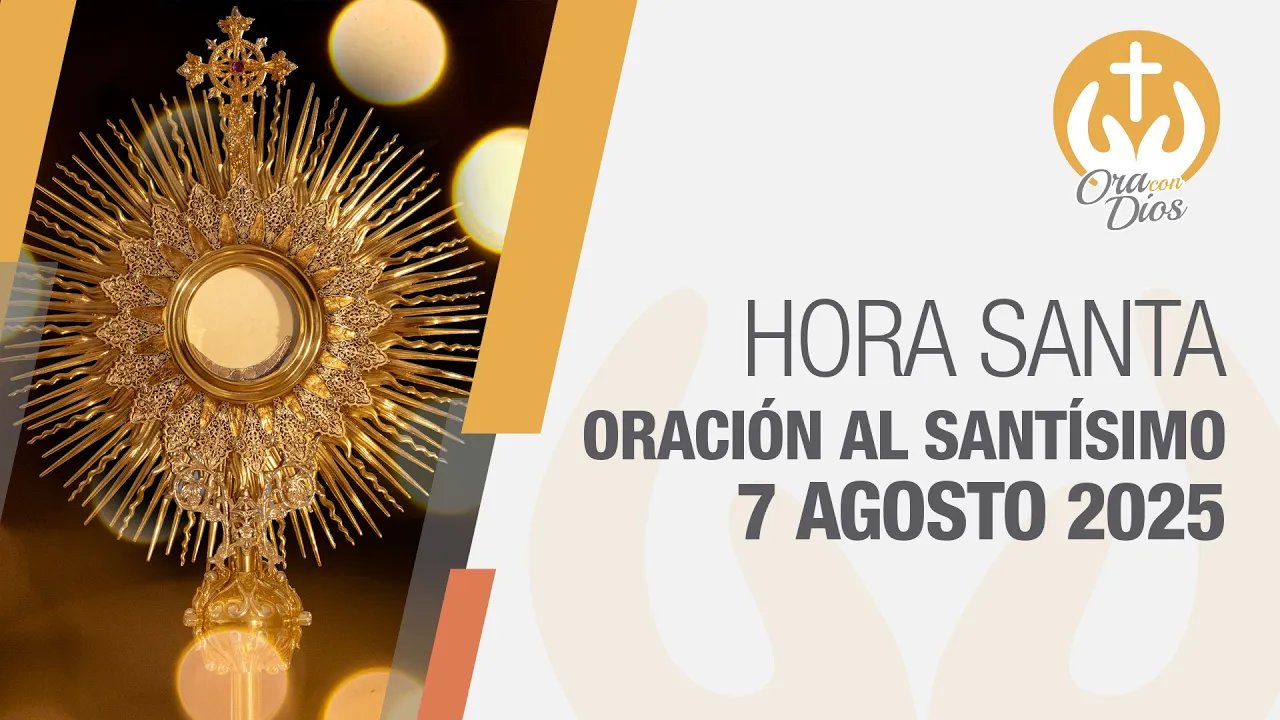 Adoración al Santísimo Jueves 7 Agosto de 2025, Hora Santa 🙌 Ora con Dios Adoración al Santísimo Jueves 7 Agosto de 2025, Hora Santa 🙌 Ora con Dios