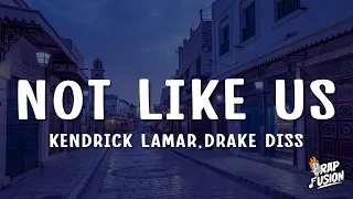 Kendrick Lamar Not Like Us Lyrics Drake Diss  Kendrick Lamar Not Like Us Lyrics Drake Diss