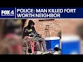 Fort Worth man accused of murdering neighbor