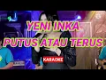Download Lagu KARAOKE ID // YENI INKA - PUTUS ATAU TERUS . KARAOKE Tanpa Vokal