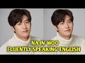 Na in woo speaking english fluently -