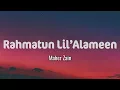 Maher Zain - Rahmatun Lil’Alameen (Lyrics)