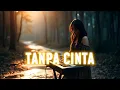 Download Lagu Tanpa Cinta | Lagu Galau Cewek Disia-siakan | SONIC PULSE COLLECTIVE