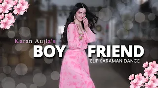 Dance on: BOYFRIEND 💕 Karan Aujla | PUNJABI | ELIF KARAMAN DANCE