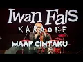 Download Lagu Karaoke Iwan Fals - MAAF CINTAKU