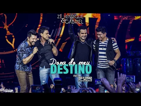 Zé Henrique \u0026 Gabriel (Part. Zezé Di Camargo \u0026 Luciano) - Dona Do Meu Destino - DVD Histórico
