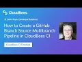 How to Create a GitHub Branch Source Multibranch Pipeline in CloudBees CI