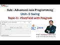 Topic-3 JTextField with Program Advanced JAVA Programming Unit-II Swing