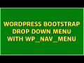 Wordpress Bootstrap drop down menu with wp - nav
