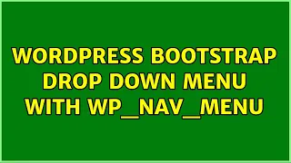 Wordpress Bootstrap drop down menu with wp - nav