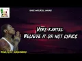 Vybz Kartel - Believe it or not Lyrics