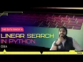Linear Search Algorithm Time Complexity Analysis of Linear Search Linear Search in Python