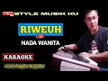 Riweuh - Karaoke lirik - nada cewe || style musik ku