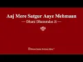 Download Lagu Aaj Mere Satgur Aaye Mehmaan - Dhani Dharamdas Ji - RSSB Shabad
