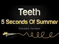 5 Seconds Of Summer - Teeth (Karaoke Version)