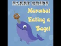Narwhal Eating a Bagel - Parry Gripp