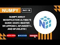 NumPy Array Modification ULTIMATE Guide 2025 Master np append np insert and np delete