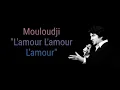 Mouloudji - L'amour L'amour L'amour