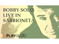 Download Lagu Bobby Solo Live in Sabbioneta [ Full Audio ] - PLAYaudio