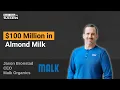 100 Million in Almond Milk with Jason Bronstad CEO of Malk Organics