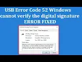How to Fix USB Error Code 52 Windows cannot verify the digital signature