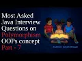 Most Asked Core Java Interview Questions on Polymorphism OOPs concept Part - 7 in Depth