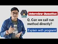 Can we call run method directly in Java run Method in Java Thread