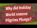 Why did Holiday World remove Pilgrims Plunge