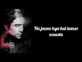 Download Lagu Na Jaane Kya Hai Tumse Waasta Lyrics ll Kuch Kuch Locha hai ll