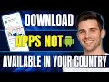 How to Download Android Apps Not Available in Your Country 2026