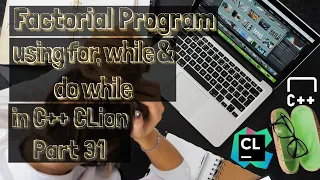 Factorial Program Using for while do while in C CLion Part 31