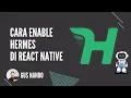Cara Enable Hermes di React Native