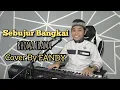 Download Lagu Sebujur bangkai_RHOMA IRAMA Cover By FANDY