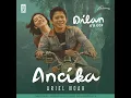 Ancika (OST. Dilan ITB 1997) - Ariel NOAH