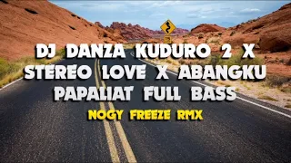 Download DJ DANZA KUDURO 2 X STEREO LOVE X ABANGKU PAPALIAT 🔊🎶 MP3
