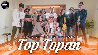 Download TOP TOPAN | ELNO VIA ft SUBAN LORA | Kulo pun angkat tangan MP3